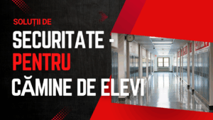 Securitate pentru Cămine de Elevi și Studenți