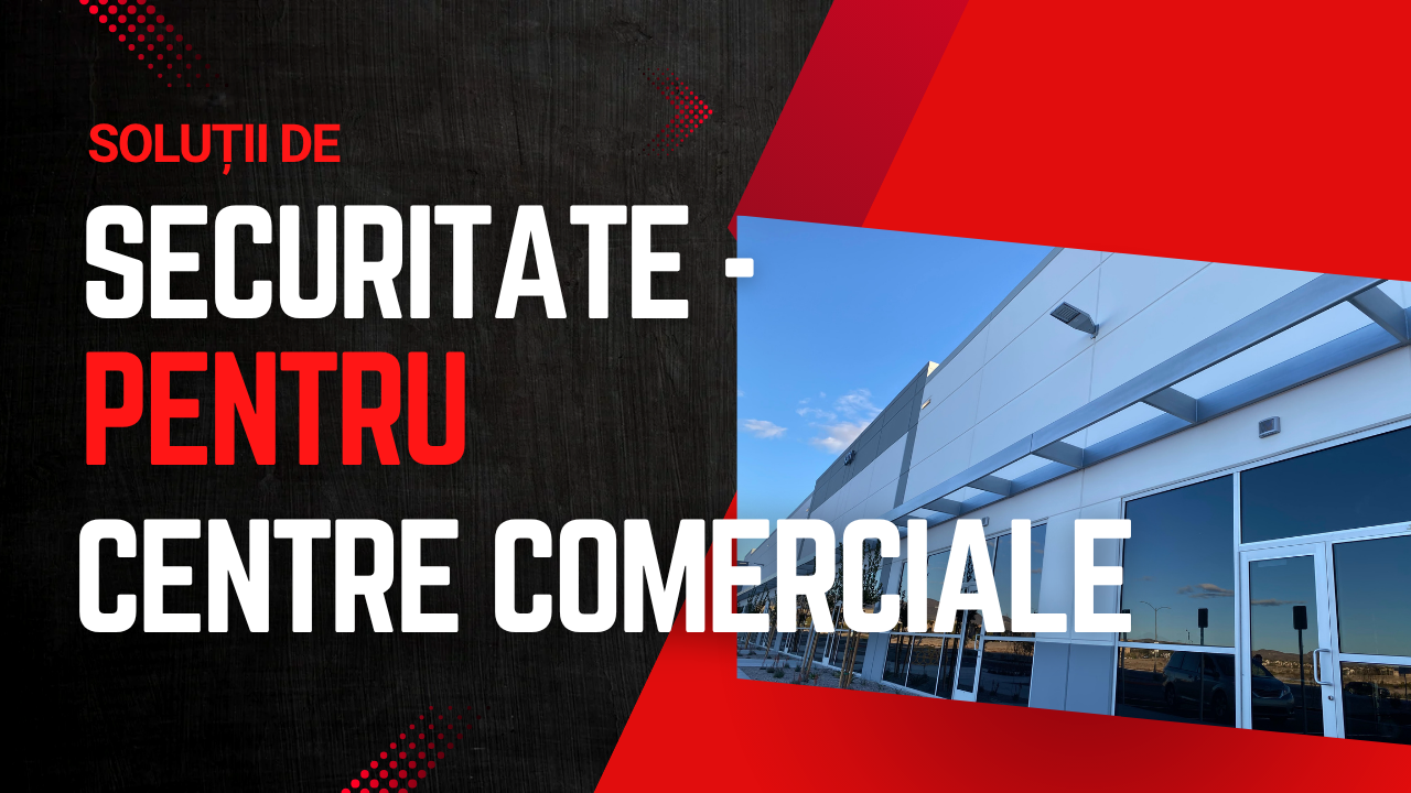 Securitate pentru Centre Comerciale și Malluri