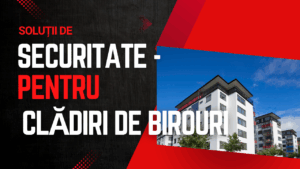 Securitate pentru Clădiri de Birouri